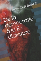 De la démocratie à la E-dictature (Le digital, ange ou demon...) B0943P9JL6 Book Cover