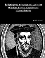 Saderingrad Productions Ancient Wisdom Series: Archives of Nostradamus 1387432508 Book Cover