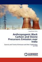 Anthropogenic Black Carbon and Ozone Precursors Emission Over India 3848446790 Book Cover