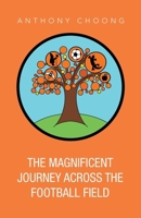 The Magnificent Journey Across the Football Field 1543772579 Book Cover