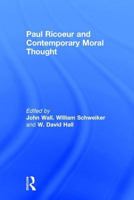 Paul Ricoeur and Contemporary Moral Thought 0415938430 Book Cover