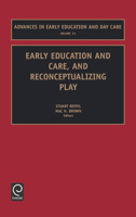 Early Education and Care, and Reconceptualizing Play (Advances in Early Education and Day Care) (Advances in Early Education and Day Care) 0762308109 Book Cover