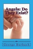Angels: Do They Exist?: Is There a Guardian Angel for Everyone ? 1483945103 Book Cover