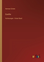 Goethe: Vorlesungen - Erster Band 3368492888 Book Cover