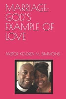 Marriage: God's Example of Love 154677825X Book Cover