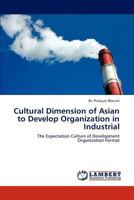 Cultural Dimension of Asian to Develop Organization in Industrial: The Expectation Culture of Development Organization Format 3845431245 Book Cover
