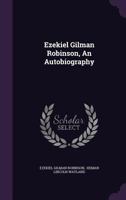 Ezekiel Gilman Robinson; An Autobiography with a Supplement 143684309X Book Cover