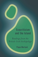 Ecocriticism and the Island: Readings from the British-Irish Archipelago 1786607085 Book Cover