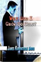 Why Did I Grow So Cold? 141376813X Book Cover