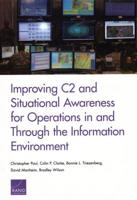 Improving C2 and Situational Awareness for Operations in and Through the Information Environment 1977401317 Book Cover