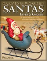 Carving Wooden Santas, Elves & Gnomes: 28 Patterns for Hand-Carved Christmas Ornaments and Figures (Woodcarving Illustrated Books) 1565233832 Book Cover