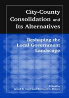 City-County Consolidation and Its Alternatives: Reshaping the Local Government Landscape 076560941X Book Cover