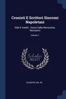 Cronisti E Scrittori Sincroni Napoletani: Editi E Inediti : Storia Della Monarchia. Normanni, Volume 1... 1022603841 Book Cover