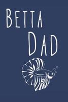Betta Dad: Aquarium Log Book 120 Pages (6 x 9) 1072274744 Book Cover