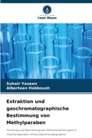 Extraktion und gaschromatographische Bestimmung von Methylparaben 6630301226 Book Cover