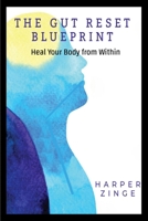The Gut Reset BluePrint: Heal Your Body From Within B0GC196BT6 Book Cover