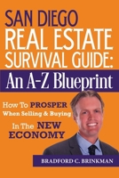 San Diego Real Estate Survival Guide: An A to Z Blueprint, How to Prosper When Buying and Selling in the New Economy 1483932451 Book Cover