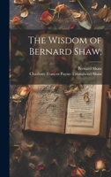 The Wisdom of Bernard Shaw; 1020757280 Book Cover