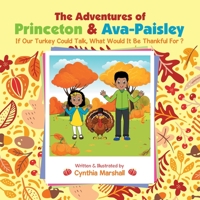 The Adventures of Princeton & Ava-Paisley: If Our Turkey Could Talk, What Would It Be Thankful for ? 1669800393 Book Cover