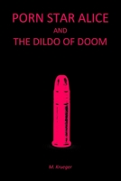 Porn Star Alice and the Dildo of Doom 173202880X Book Cover