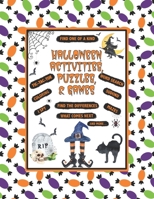 Halloween Activities, Puzzles, and Games: Word Search, Sudoku, I Spy, Find The Difference and Other Spooky Fun For The Whole Family (Holiday Activity and Game Books) B08HRSB7JV Book Cover