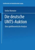 Die Deutsche Umts-Auktion: Eine Spieltheoretische Analyse 3824476967 Book Cover