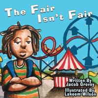 The Fair Isn't Fair 1732982104 Book Cover