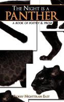 The Night is a Panther: a book of poetry & prose 1438964331 Book Cover