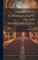 Twenty Best European Plays on the American Stage 1022895974 Book Cover
