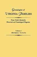 Genealogies of Virginia Families from Tyler's Quarterly Historical and Genealogical Magazine. in Four Volumes. Volume I: Albridgton - Gerlache 0806309482 Book Cover