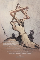 Responsio Iudaeorum Nostrae Aetatis a Response to Christianity's Eternal Accusation of the Jewish People: Hewn from His Faltering Star of David, Apostles Crafted a Crucifix of Falsehoods Framing His B 1532097425 Book Cover