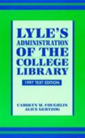 Lyle's Administration of the College Library 0810833301 Book Cover