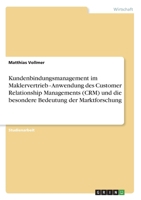 Kundenbindungsmanagement im Maklervertrieb - Anwendung des Customer Relationship Managements (CRM) und die besondere Bedeutung der Marktforschung 3640238621 Book Cover