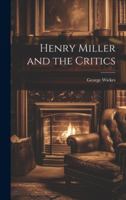 Henry Miller and the Critics 102288512X Book Cover