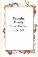 Favorite Family Slow Cooker Recipes: Blank Recipe Book to write your favorite recipes in: Great gift for Mom, Grandma, Daughter 1694621057 Book Cover