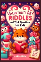 Valentine's Day Riddles and Trick Questions for Kids: Engaging Brain Teasers, Trivia Questions and answers, Tongue Twisters, Knock Knock Jokes for ... Day Gift Ideas for Children Ages 4 -12 B0CV63LJH2 Book Cover