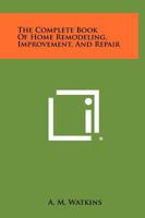 The Complete Book Of Home Remodeling, Improvement, And Repair 125828006X Book Cover