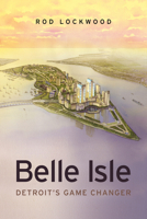 Belle Isle: Detroit's Game Changer B0FH7MPQVK Book Cover