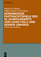 Nurnberger Fastnachtspiele Des 15. Jahrhunderts Von Hans Folz Und Seinem Umkreis: Edition Und Kommentar 3110446200 Book Cover