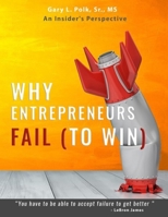 Why Entrepreneurs Fail: An Insider's Perspective 1732297002 Book Cover