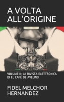 A VOLTA ALL'ORIGINE: VOLUME II: LA RIVISTA ELETTRONICA DI EL CAFÉ DE AVELINO B08RQNPT5J Book Cover