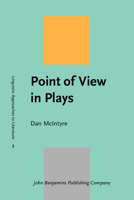 Point of View in Plays: A Cognitive Stylistic Approach to Viewpoint in Drama and Other Text-types 9027233357 Book Cover
