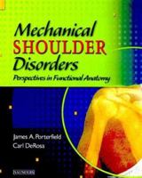 Mechanical Shoulder Disorders: Perspectives in Functional Anatomy (Book with DVD included) 0721692729 Book Cover