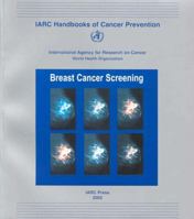 IARC Handbooks of Cancer Prevention, Vol. 7: Breast Cancer Screening: IARC Handbooks of Cancer Prevention Volume 7 9283230078 Book Cover