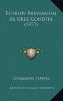 Eutropi Breviarium Ab Urbe Condita (1872) 1161169458 Book Cover