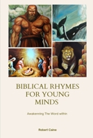 Biblical Rhymes for Young Minds: Awakening The Word within B0C526MTPF Book Cover