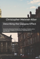 Describing the Glasgow Effect: Economic-Historical Factors for Premature Deaths and a Comparable Analysis to Economic Development in Manchester B08ZBFFBQ5 Book Cover