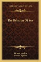 The Relation Of Sex 1425338933 Book Cover