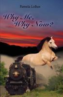 Why Me, Why Now? 1628381736 Book Cover