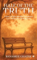HALF OF THE TRUTH: A Story of Quiet Rebellion, Unexpected Love, and the Price of Being Seen B0FMFNVNPV Book Cover